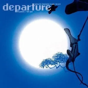 Departure Samurai Champloo O.S.T (《混沌武士》原声)网赚项目-副业赚钱-互联网创业-资源整合HIRES SHOP