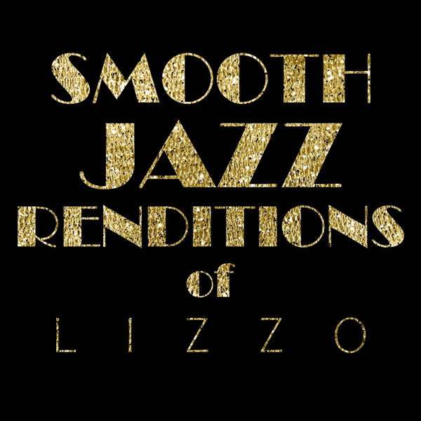 Smooth Jazz Renditions of Lizzo无损音乐-高解析音源-Hi-Res无损音源HIRES SHOP